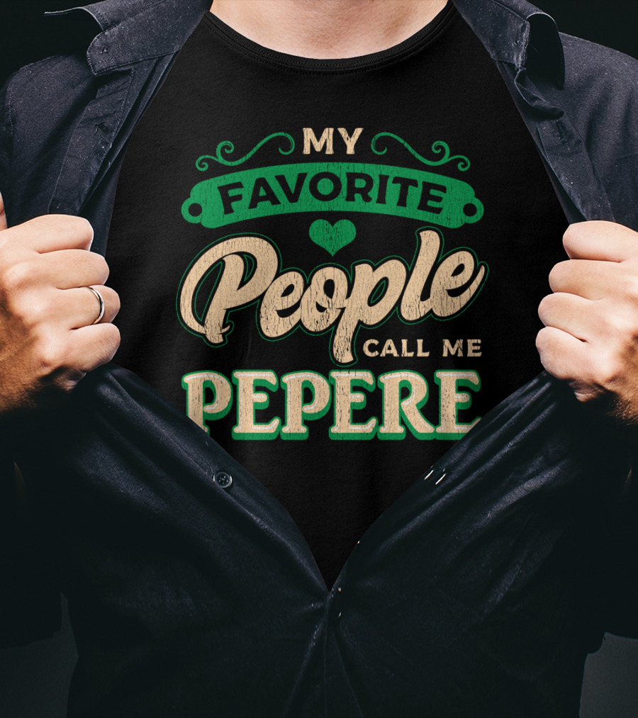 My Favorite People Call ME Pepere T-Shirt
