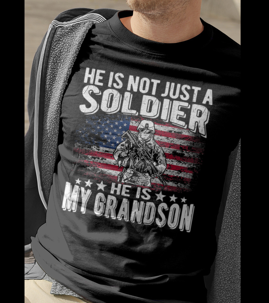 He Is Not Just A Soldier He Is My Grandson American Flag Proud Patriotic T-Shirt