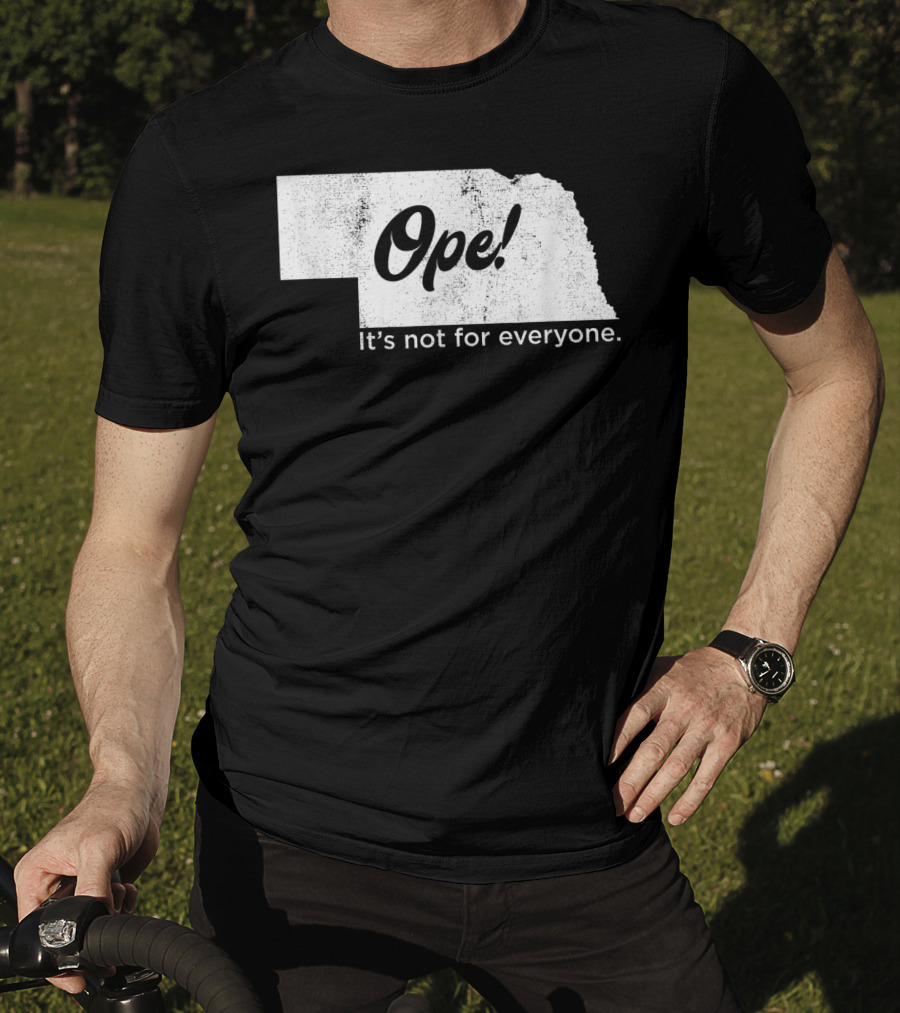Nebraka Ope It's Not For Everyone T-Shirt