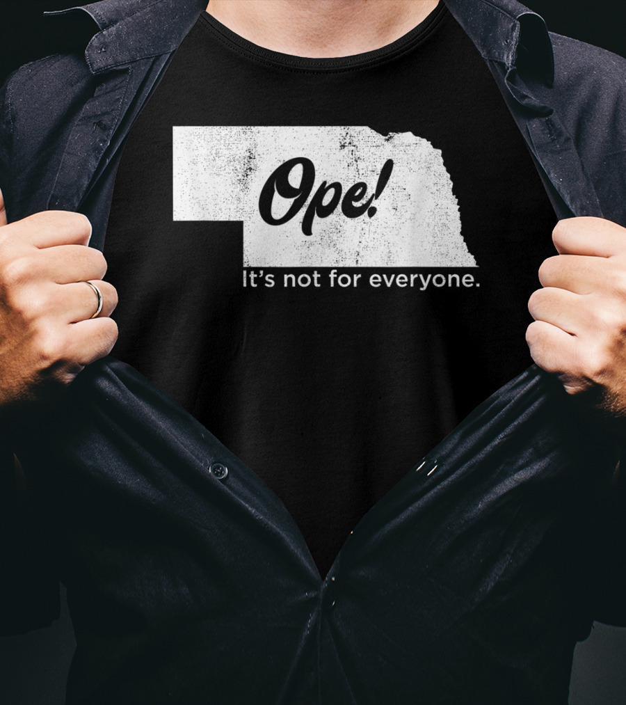 Nebraka Ope It's Not For Everyone T-Shirt