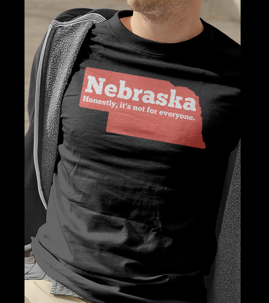 Nebraska Honestly It's Not For Everyone Map T-Shirt
