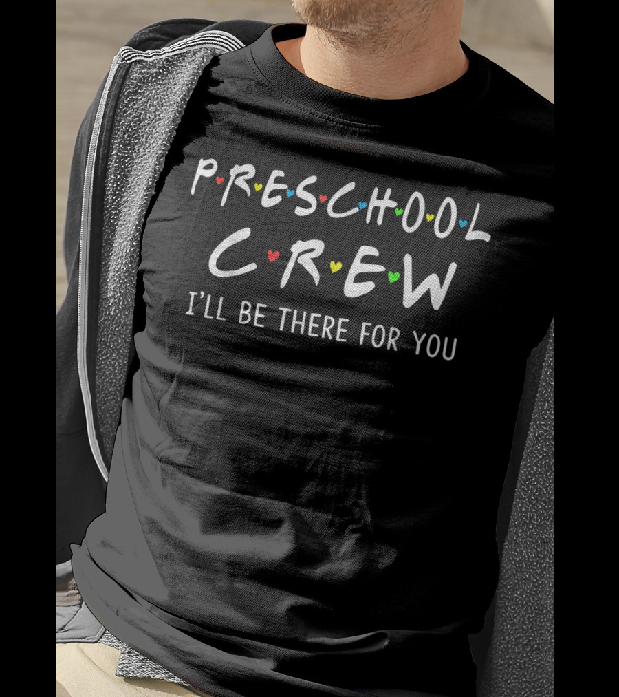 Preschool Crew I'll Be There For You Inspiration T-Shirt