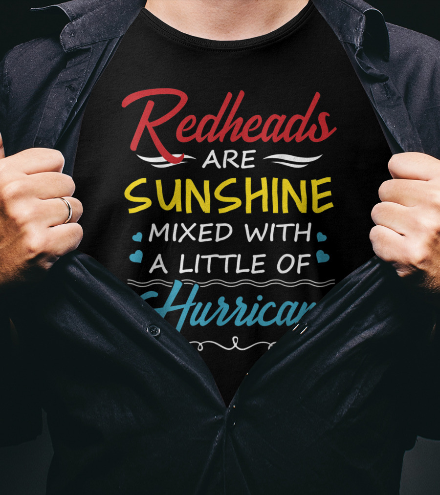 Redheads Are Sunshine Mixed With A Little Of Hurricane T-Shirt
