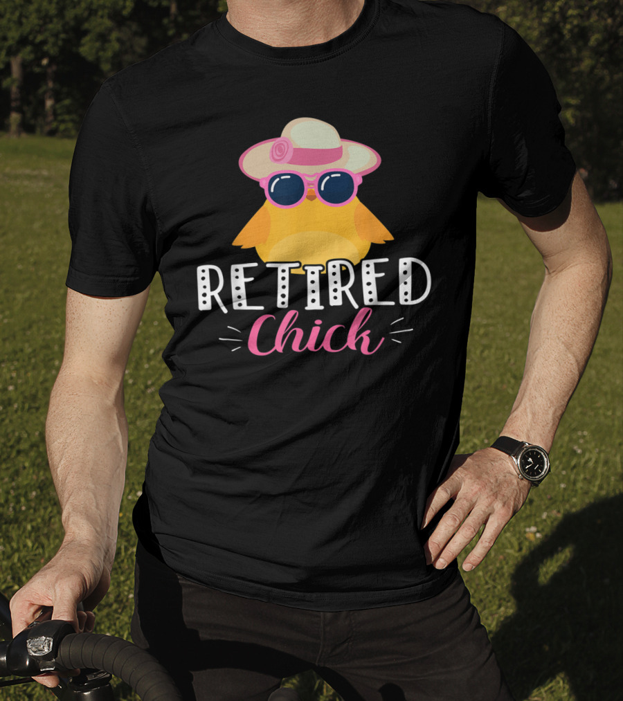 Retired Chick Wearing Sunglasses And Hat For Women's Retirement Party T-Shirt