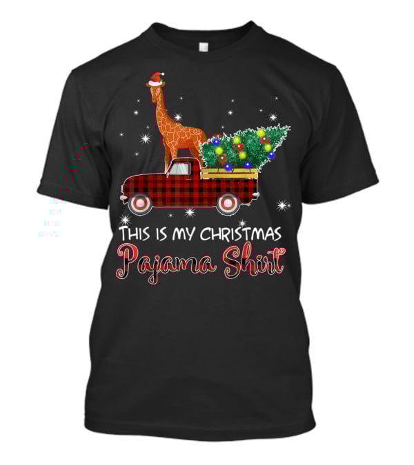 Santa Giraffe Riding Red Truck This Is My Christmas Pajama T-Shirt