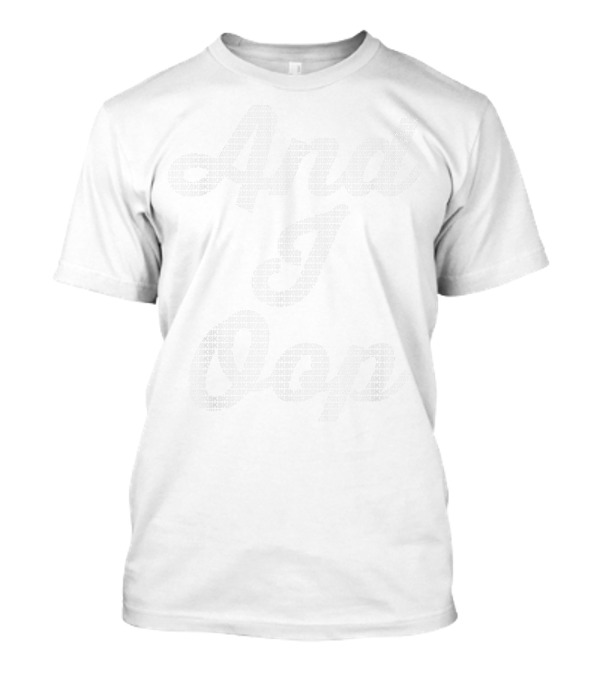 And I Oop Sksksk Trendy T-Shirt