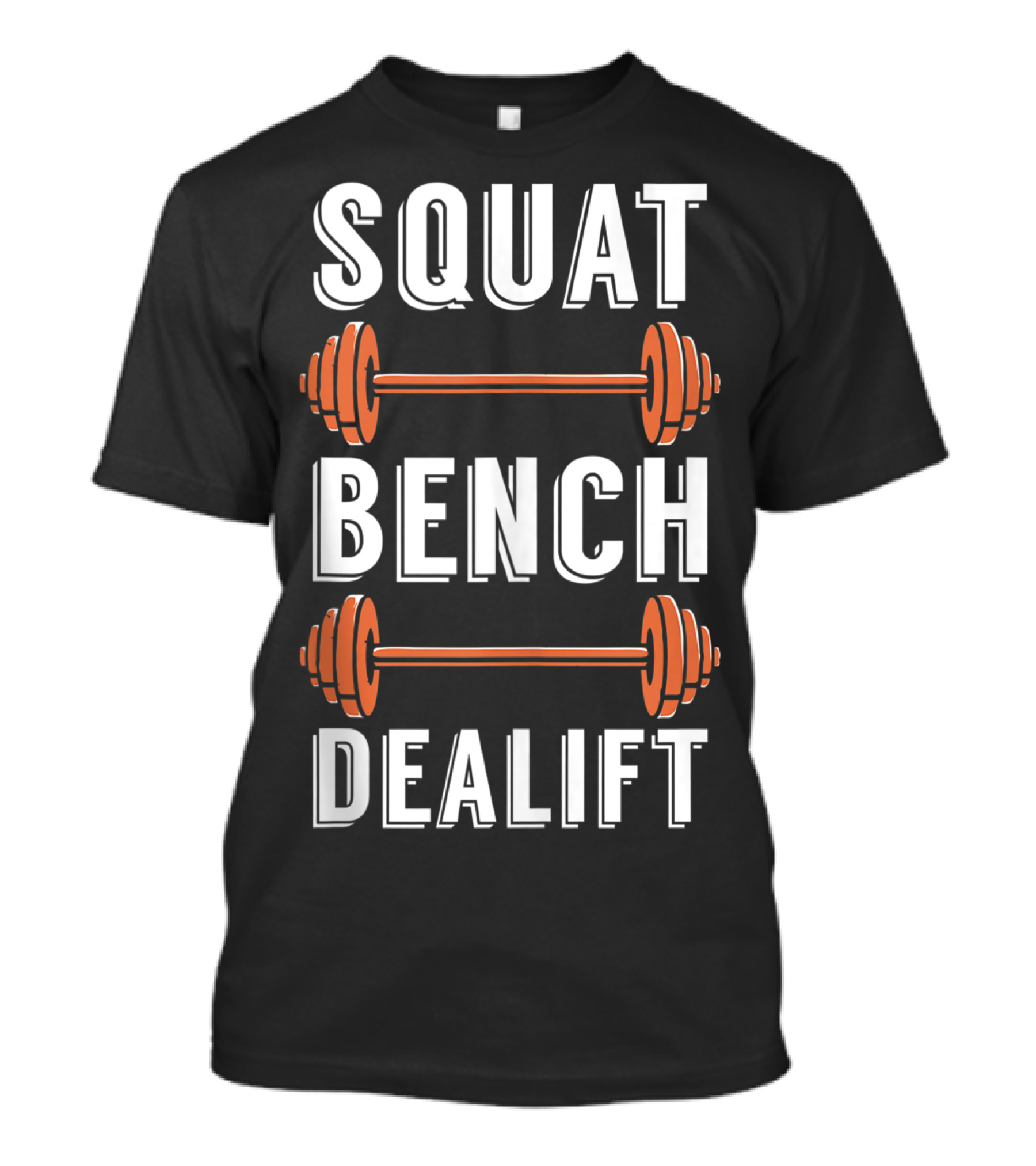 Squat Bench Dealift Weight Lifting Workout Gym T-Shirt