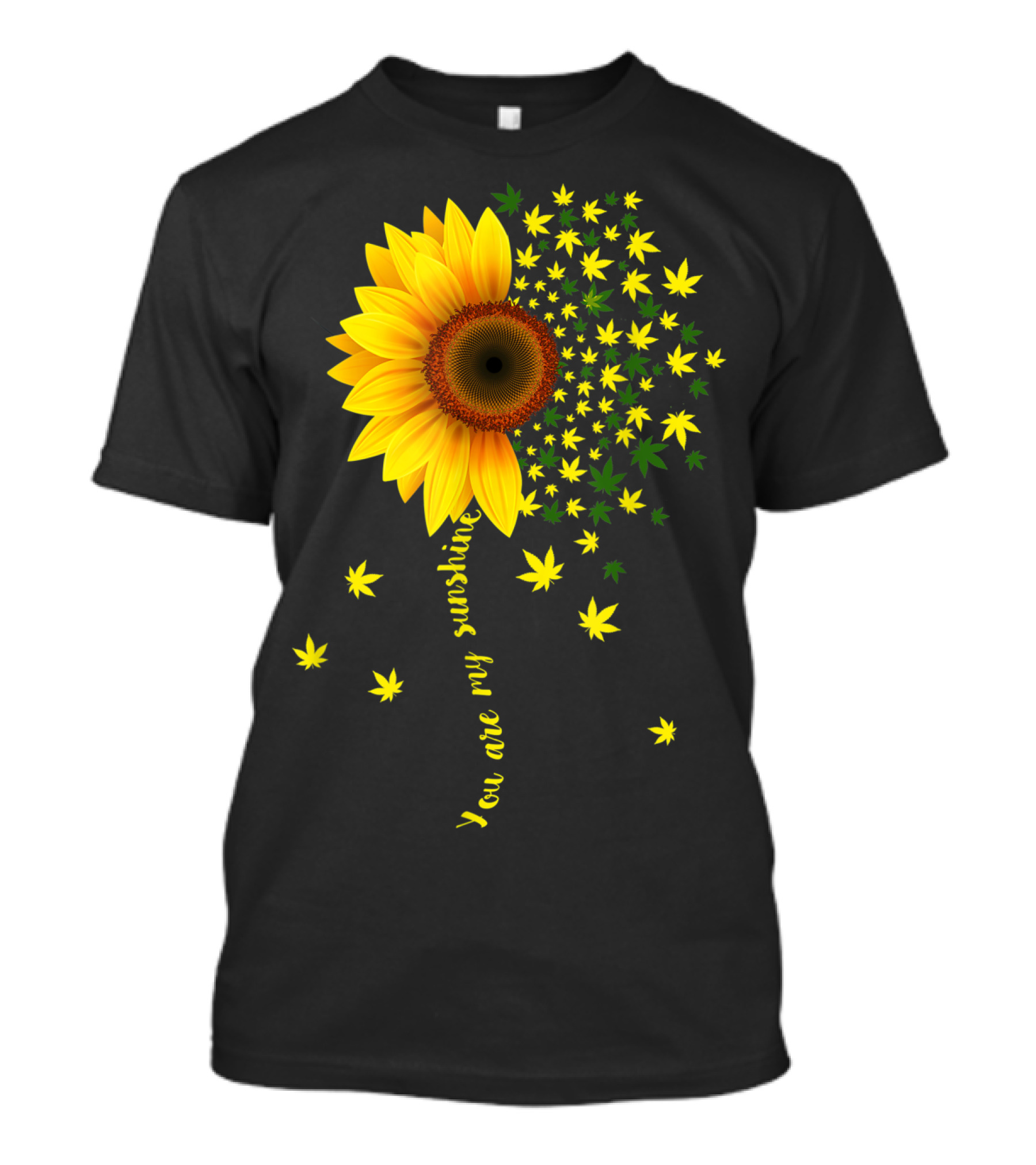 You Are My Sunshine Sunflower Cannabis Weed Leaf Lover Marijuana T-Shirt