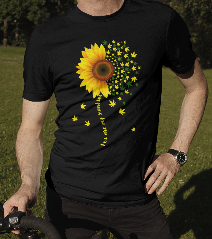 You Are My Sunshine Sunflower Cannabis Weed Leaf Lover Marijuana T-Shirt
