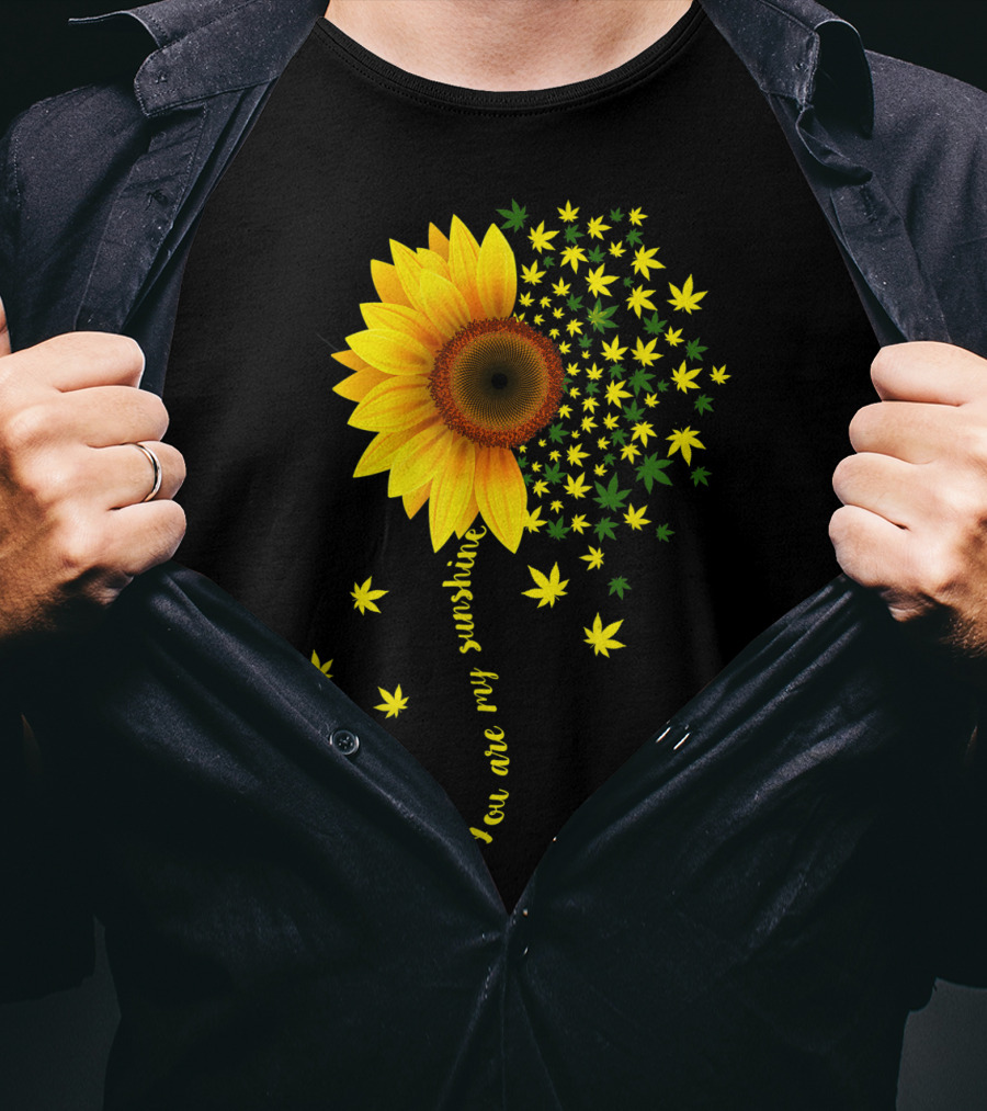 You Are My Sunshine Sunflower Cannabis Weed Leaf Lover Marijuana T-Shirt