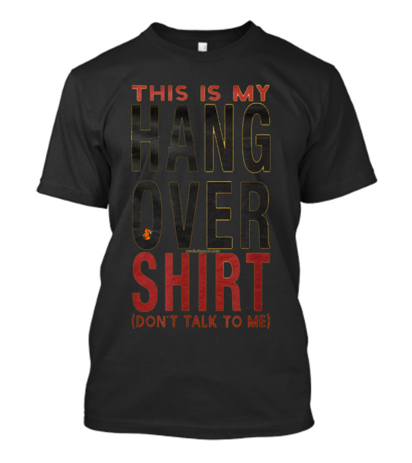 THIS IS MY HANGOVER SHIRT (DON'T TALK TO ME) T-Shirt