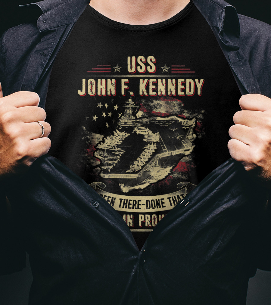 USS John F. Kennedy Been There Done That And Damn Proud Of It T-Shirt