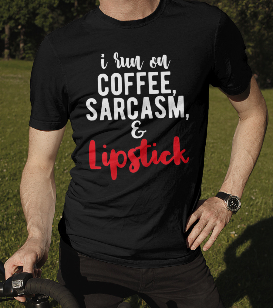 I Run On Coffee Sarcasm Lipstick T-Shirt