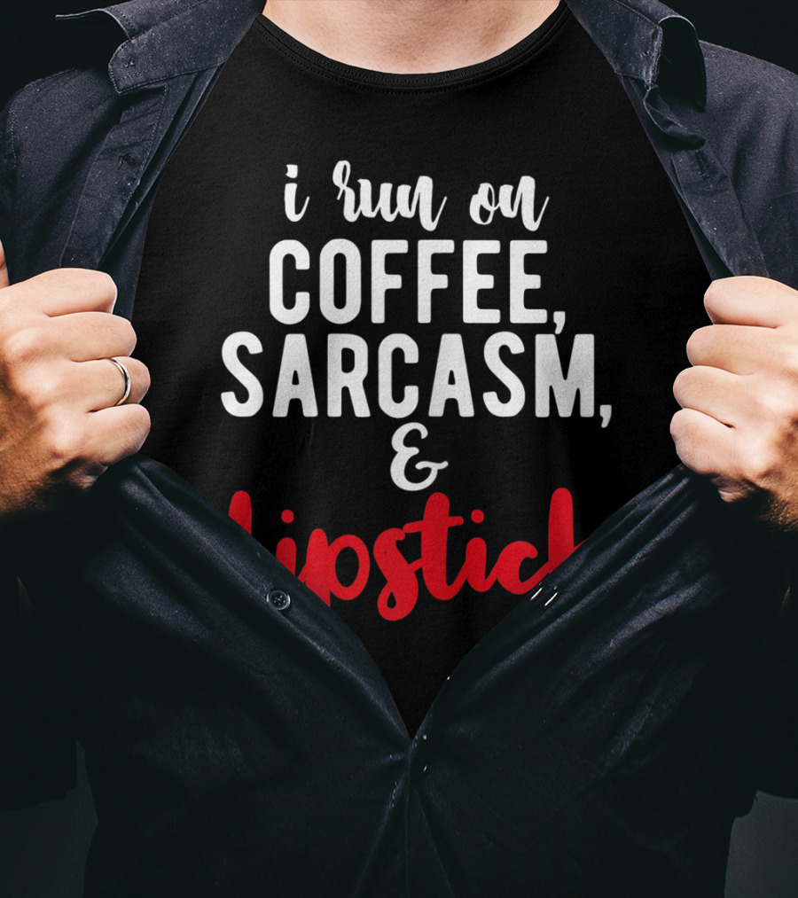 I Run On Coffee Sarcasm Lipstick T-Shirt