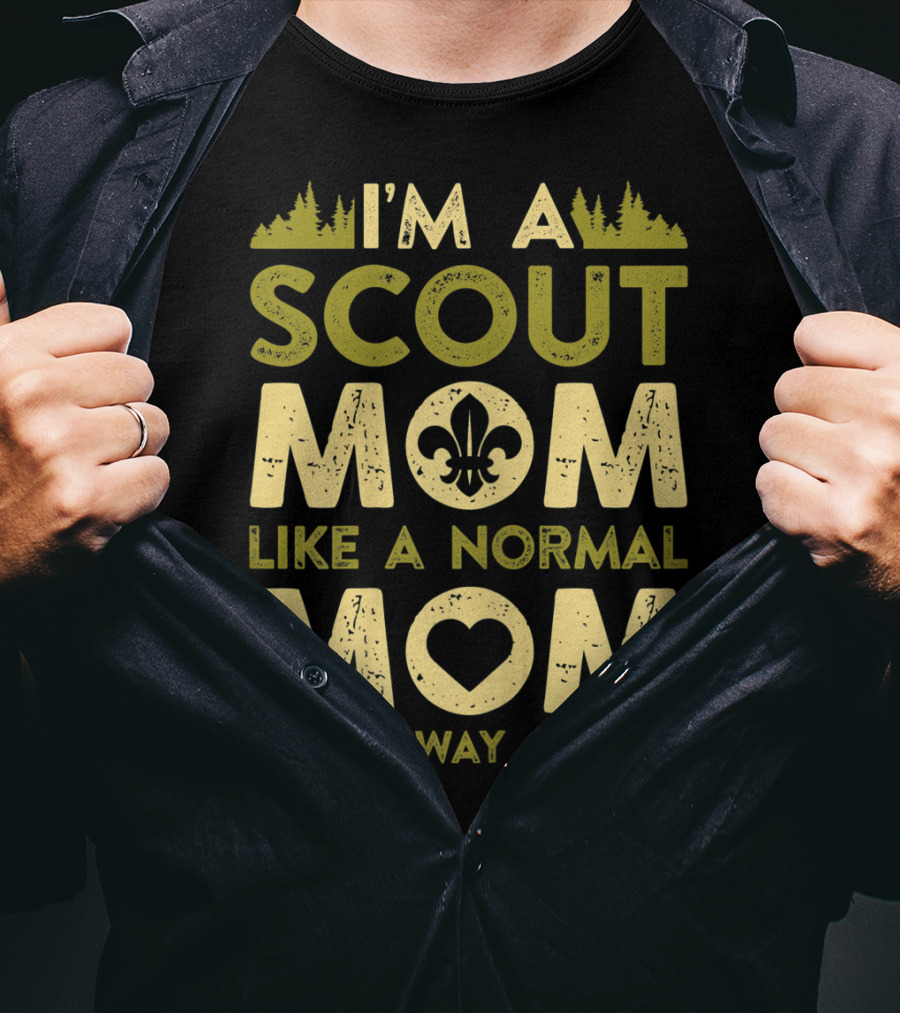 I'm A Scout Mom Like A Normal Mom Except Way Cooler T-Shirt