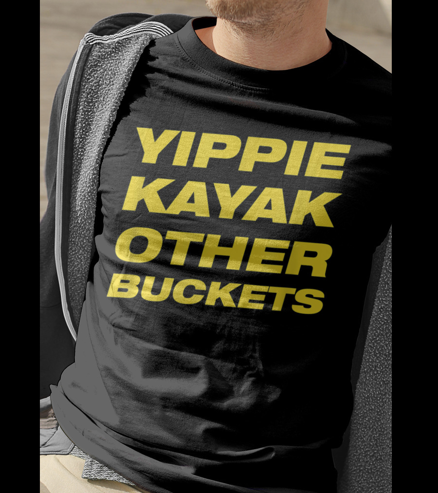 Yippie Kayak Other Buckets Brooklyn Nine-Nine Catchphrase T-Shirt