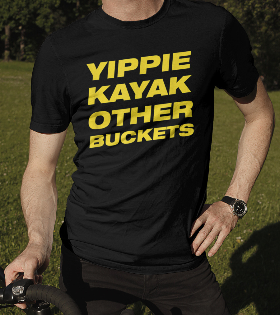 Yippie Kayak Other Buckets Brooklyn Nine-Nine Catchphrase T-Shirt