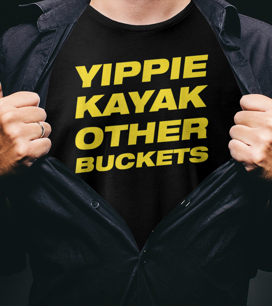 Yippie Kayak Other Buckets Brooklyn Nine-Nine Catchphrase T-Shirt