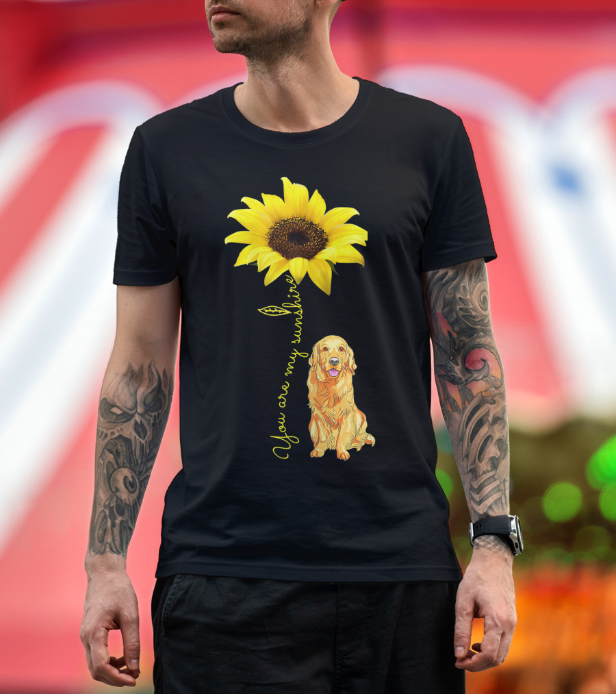 You Are My Sunshine Sunflower with Golden Retriever T-Shirt