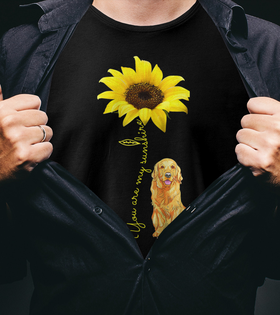 You Are My Sunshine Sunflower With Golden Retriever T-Shirt