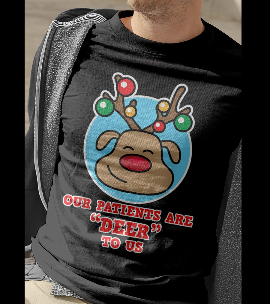 Christmas Nurse Our Patients Are Deer To Us T-Shirt