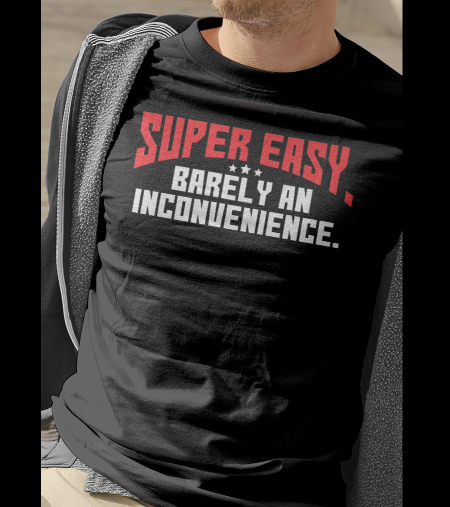 Super Easy Barely An Inconvenience Bold Text Design With Stars T-Shirt