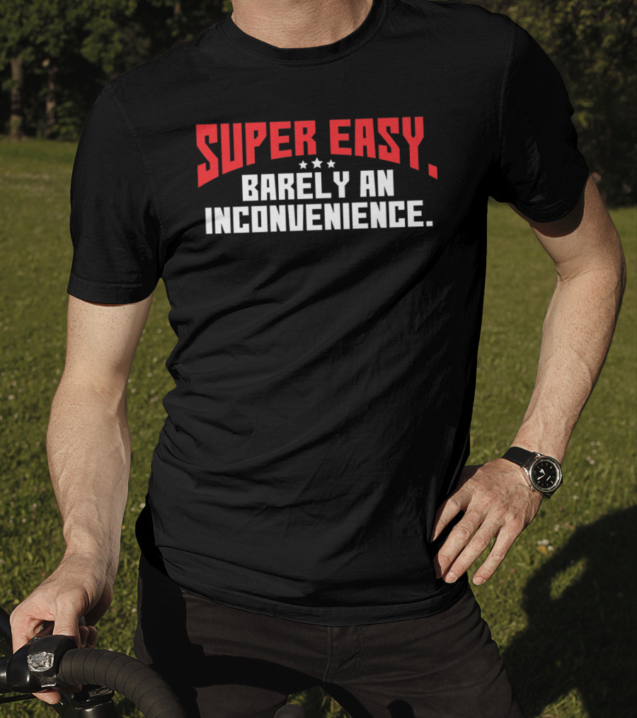 Super Easy Barely An Inconvenience Bold Text Design With Stars T-Shirt