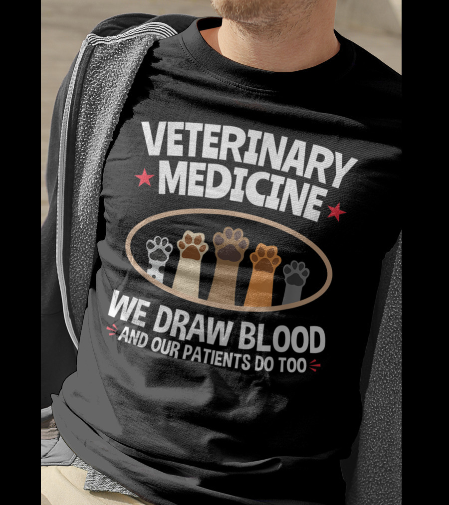 Veterinary Medicine We Draw Blood And Our Patients Do Too Paws T-Shirt