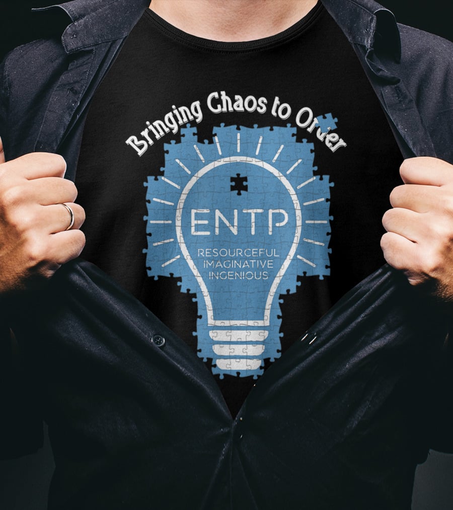 Bringing Chaos To Order ENTP Resourceful Imaginative Ingenious T-Shirt