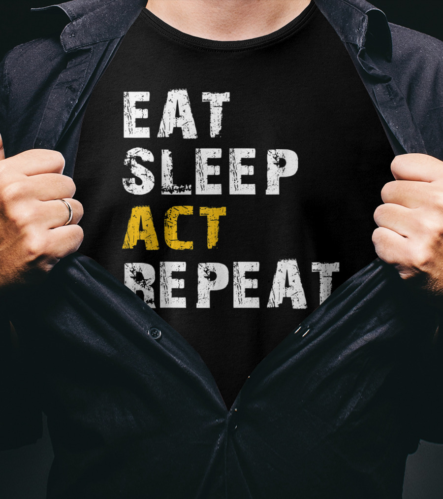 Eat Sleep Act Repeat Actor Actress Acting T-Shirt