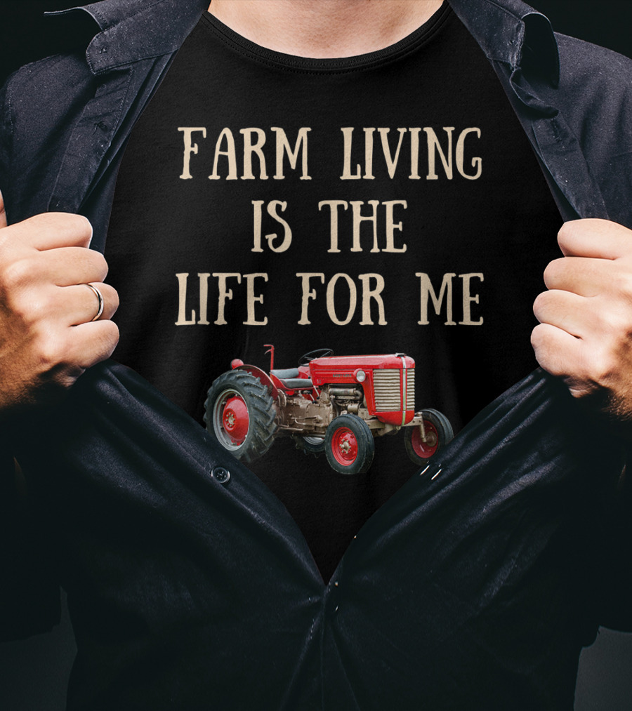 Farming Tractor Life For Me T-Shirt