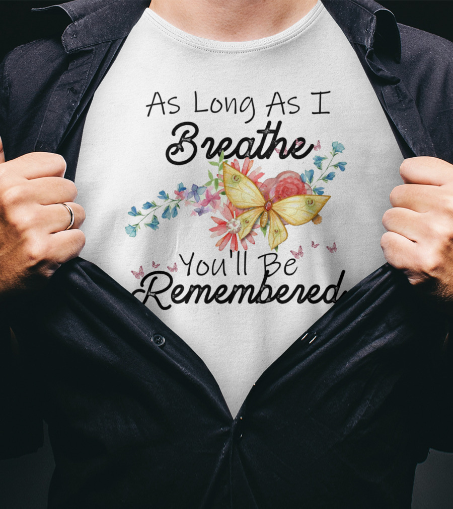 As Long As I Breathe You'll Be Remembered Butterfly Floral T-Shirt