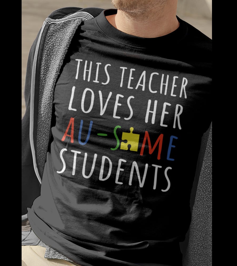 This Teacher Loves Her Au-Some Students Puzzle Piece T-Shirt