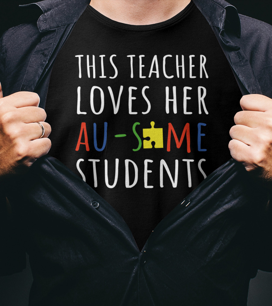 This Teacher Loves Her Au-Some Students Puzzle Piece T-Shirt