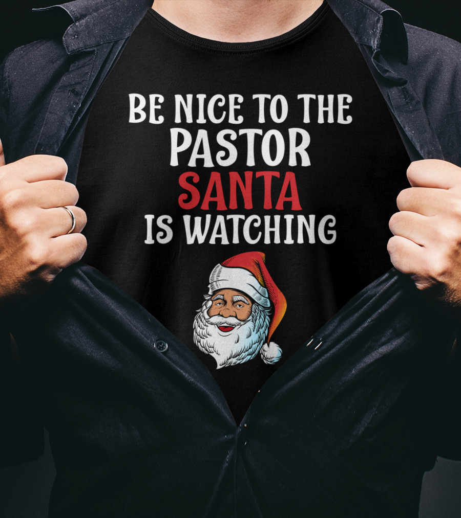 Be Nice To The Pastor Santa Is Watching T-Shirt