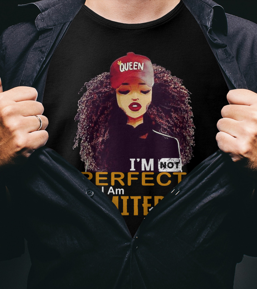 QUEEN Afro Hair I'm Not Perfect But I Am T-Shirt
