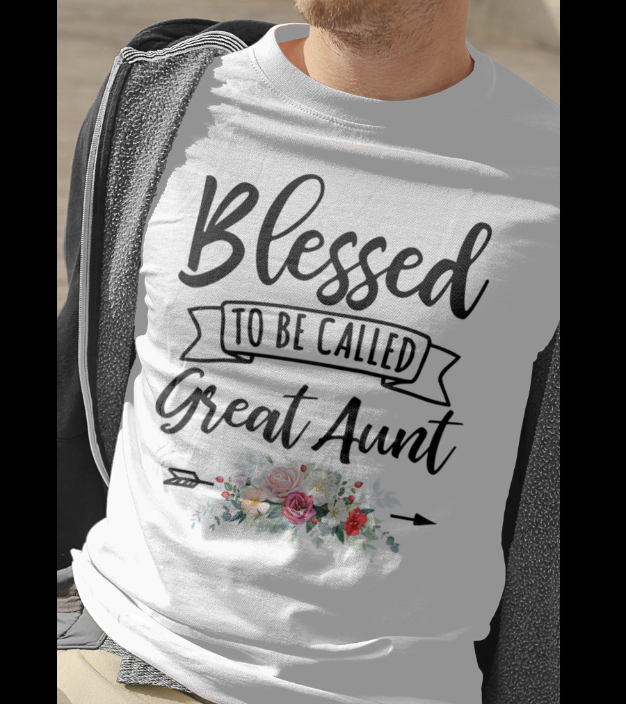Blessed To Be Called Great Aunt Floral Arrangement T-Shirt