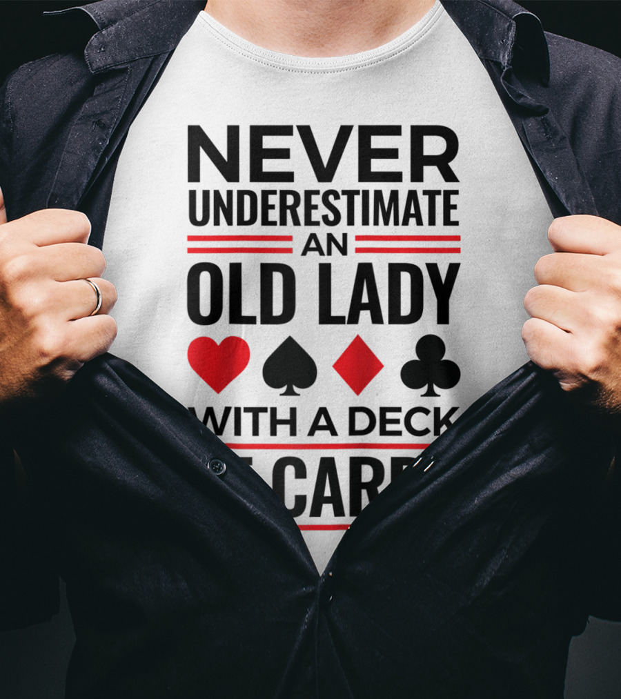 Never Underestimate An Old Lady With A Deck Of Cards T-Shirt