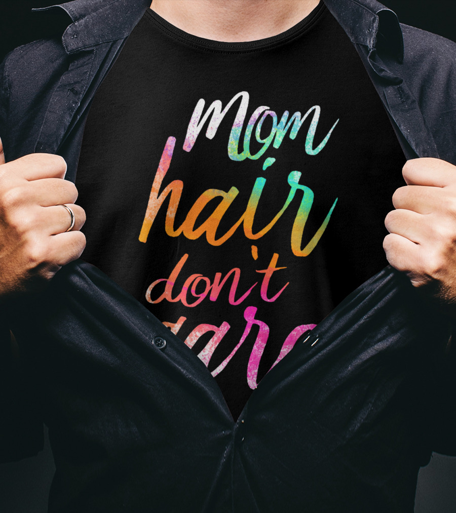 Busy Mom Quotes Mom Hair Don't Care Rainbow Script T-Shirt