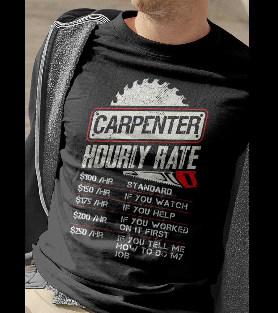 Carpenter Hourly Rate Saw Blade Woodworking Humor Ranking Jobs Pay Rates T-Shirt