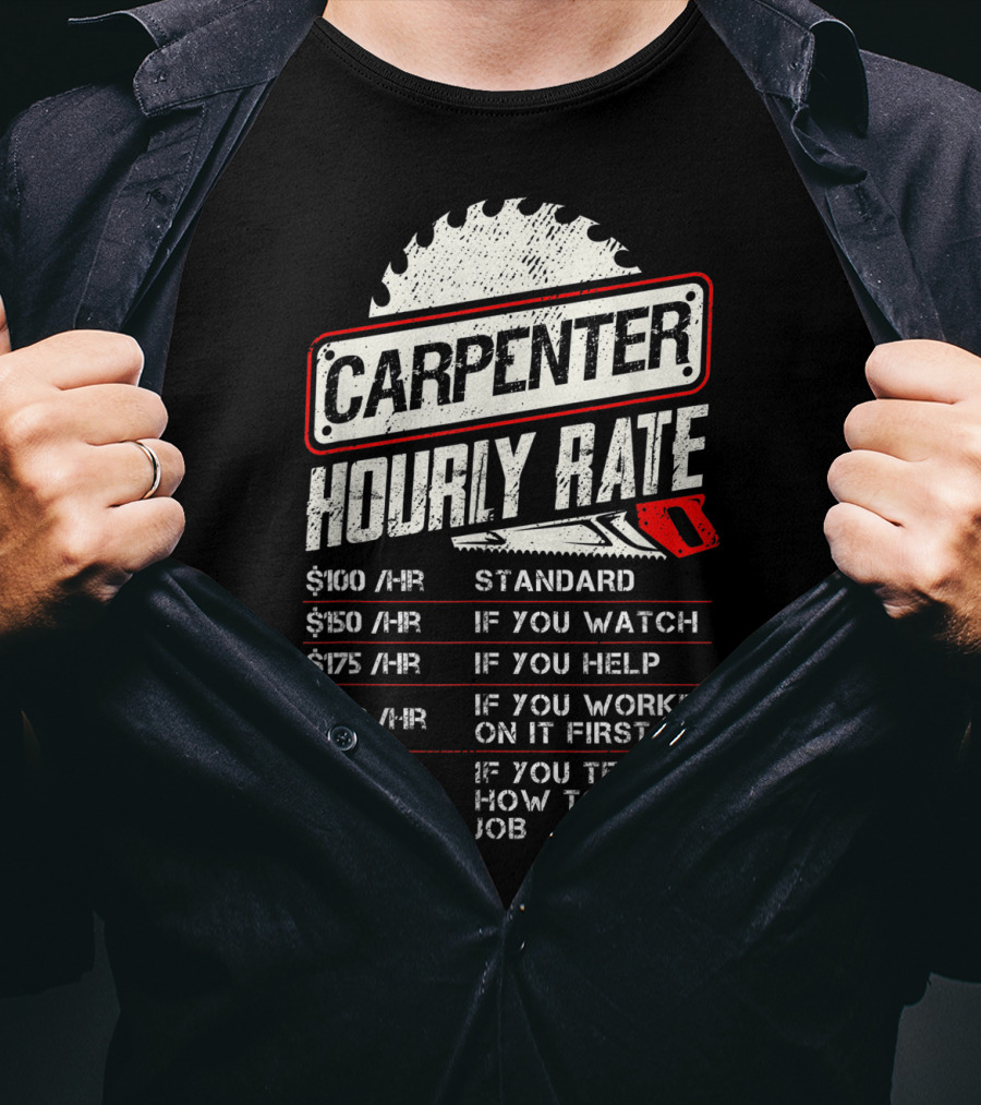 Carpenter Hourly Rate Saw Blade Woodworking Humor Ranking Jobs Pay Rates T-Shirt