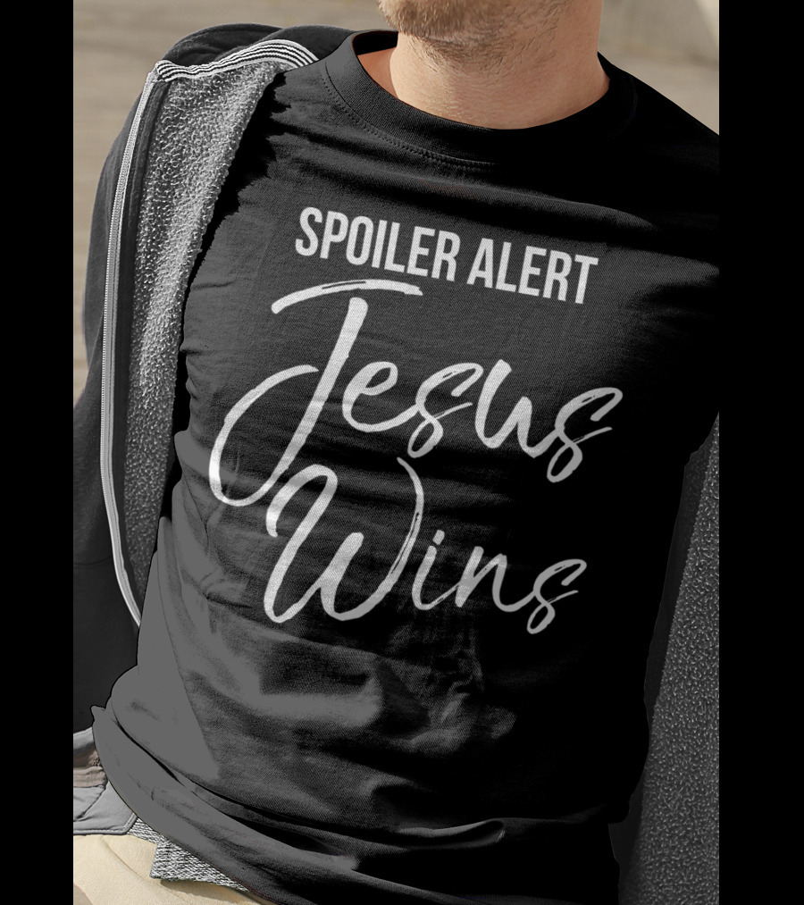 Spoiler Alert Jesus Wins Christian Victory T-Shirt