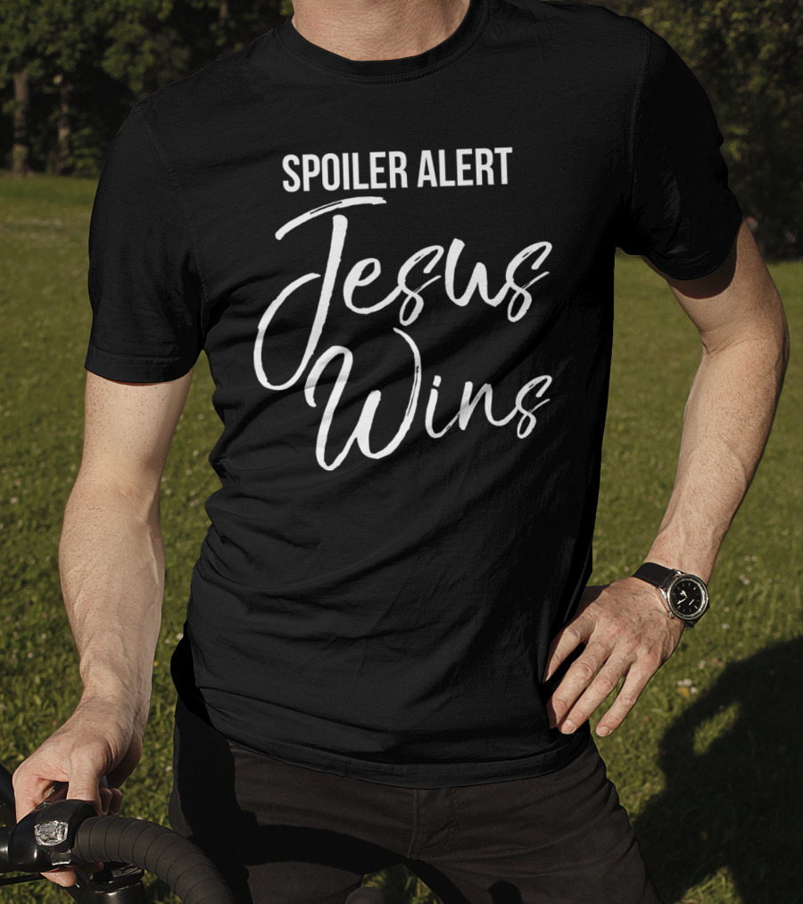 Spoiler Alert Jesus Wins Christian Victory T-Shirt