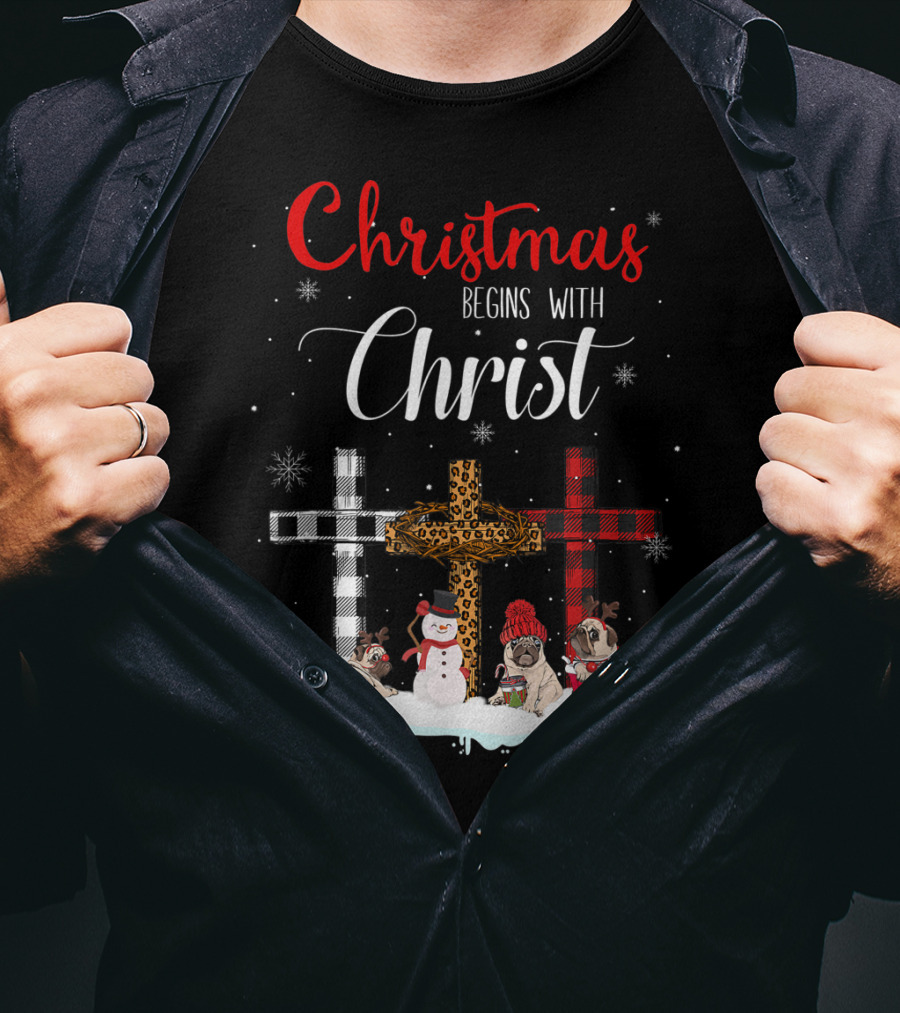 Christmas Begins With Christ Crosses Snowman Pugs T-Shirt