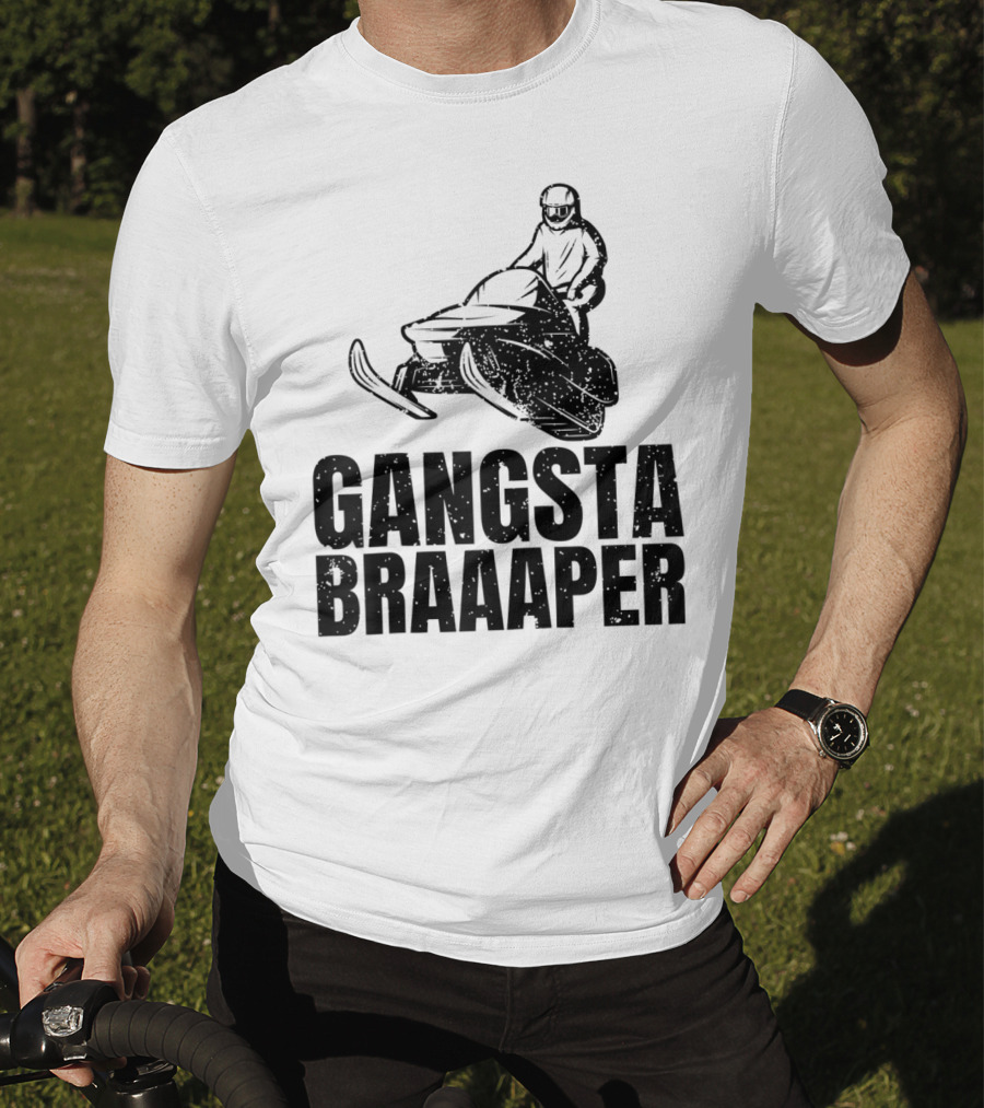Gangsta Braaaper Cool Snowmobiler Pun Snowmobile Rider T-Shirt