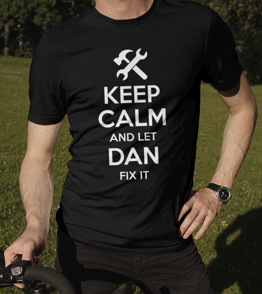 Keep Calm And Let Dan Fix It Personalized Name With Tools T-Shirt