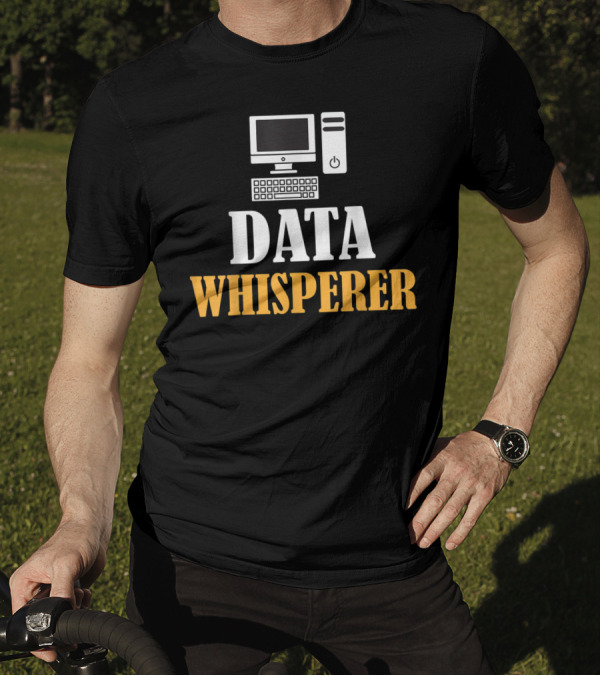 Data Whisperer Humor Geeky Nerdy Funny Coding Computer Keyboard T-Shirt