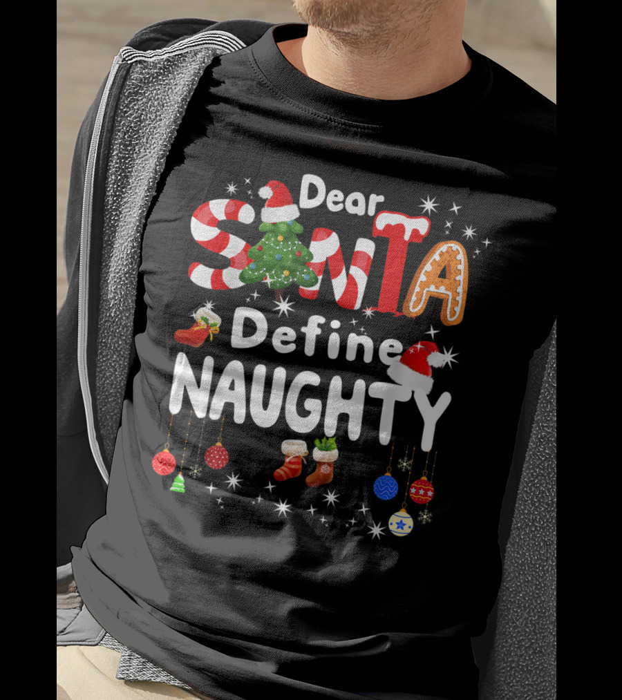 Dear Santa Define Naughty Christmas Tree Gingerbread Candy Cane Stockings Ornaments T-Shirt