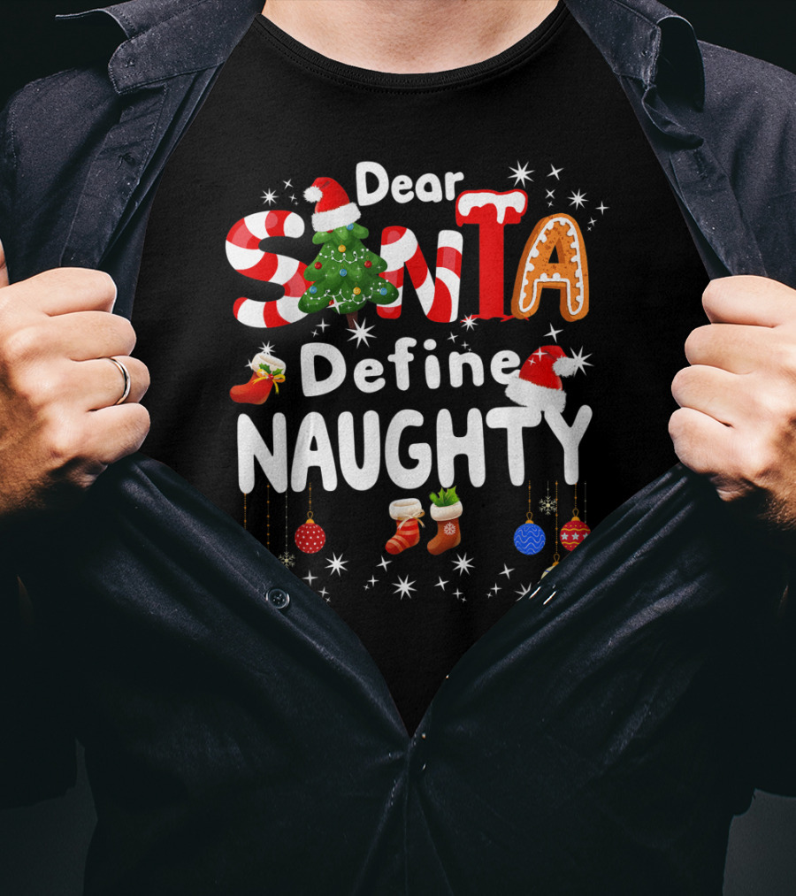 Dear Santa Define Naughty Christmas Tree Gingerbread Candy Cane Stockings Ornaments T-Shirt