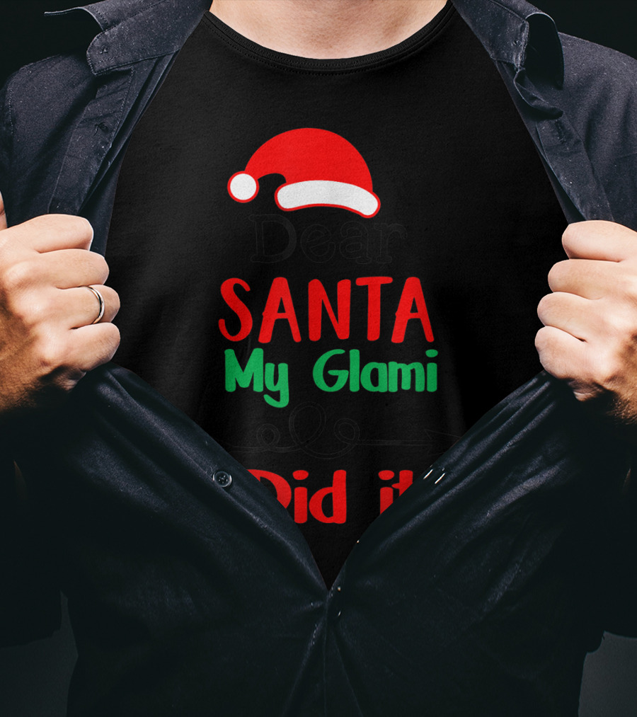 Dear Santa My Glami Did It Christmas Naughty T-Shirt